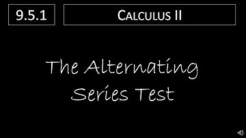 Calculus II - 9.5.1 The Alternating Series Test