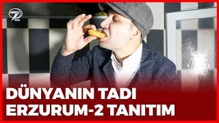 Tanıtım Dünyanın Tadı - Erzurum-2 | 29 Aralık 2018 Resimi