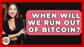 When Will We Run Out of Bitcoin? - CryptoBasics360.com