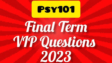PSY101 || Most Important Questions for Final term Exam 2023 VU