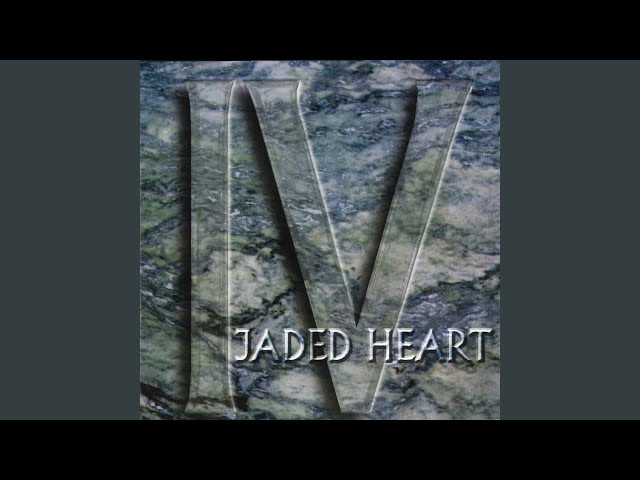 Jaded Heart - Ain't gonna whisper