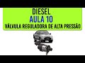 Curso Diesel Aula 10 Válvula reguladora de alta pressão