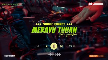 DJ MERAYU TUHAN - TRI SUAKA ‼️ FUNKOT VERSION