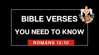 Bible verse you need to know. Inspirational bible verses Romans 13:10