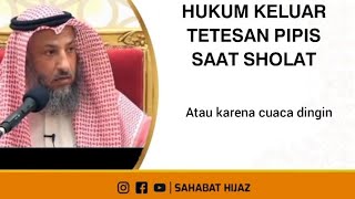 Hukum keluar tetesan air kencing saat sholat || Syaikh 'Utsman Al-Khamis