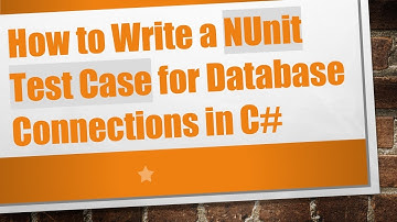How to Write a NUnit Test Case for Database Connections in C#