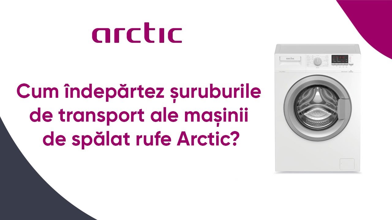 Cum indepartez suruburile de transport ale masinii de spalat rufe Arctic? | 2022