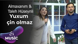 Almaxanım & Taleh Hüseynli - Yuxum çin olmaz Resimi