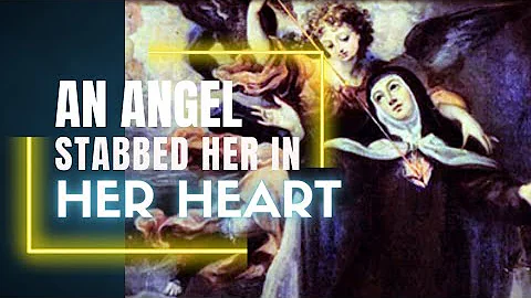 An Angel Stabbed Her In The Heart! Saint Teresa of...
