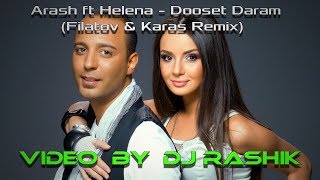 Arash ft Helena - Dooset Daram(Filatov & Karas Remix)(Video by Dj Rashik)