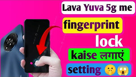 Lava Yuva 5g me fingerprint screen lock kaise lagaye & how to fingerprint lock lava Yuva 5g me