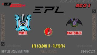 Dota 2 Live - Monte vs Nightshade| EPL Season 17 - Playoffs - BO 5