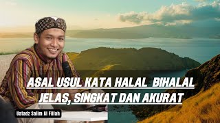 Makna Dan Sejarah Halal Bihalal || Sunnah Dan Dalilnya Sangat Jelas | Ustadz Salim Al Fillah