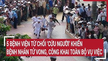5 bệnh viện từ chối ‘cấp cứu’ khiến bệnh nhân tử vong, Công an công khai toàn bộ vụ việc