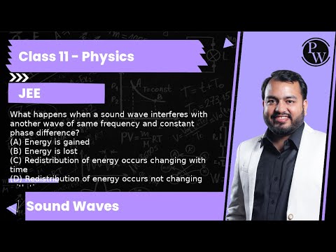 What happens when a sound wave interferes with another wave of same frequency and constant phase ...