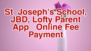 St  Joseph's School, JBD, Lofty Parent App   Online Fee Payment screenshot 2
