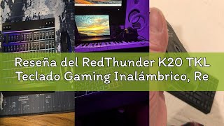 Reseña del RedThunder K20 TKL Teclado Gaming Inalámbrico, Retroiluminación RGB Ajustable y Batería R