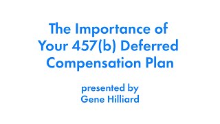 February, 2021 The Importance of Your 457(b) Deferred Compensation Plan