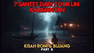 Download Lagu 7 Santet Dari 7 Dukun Kalimantan || Kisah Roni dan Bujang MP3