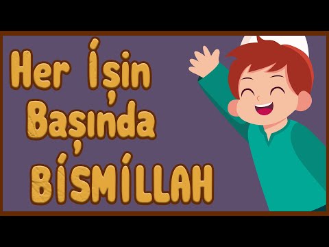 HER İŞİN BAŞINDA BİSMİLLAH | Bismillah ilahisi | Çocuk İlahileri