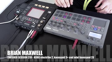219 - Korg ELECTRIBE 2 kaosspad 3 plus and Mini Kaoss Pad 2 - swisher session 219 - Brian Maxwell