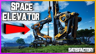 I Built A SPACE ELEVATOR!!! | Satisfactory [Ep.4]