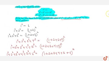 "Observe the following pattern : `1^3=1`  `1^3+2^3=(1+2)^2`  `1^3+2^3+3^3=(1+2+3)^2`