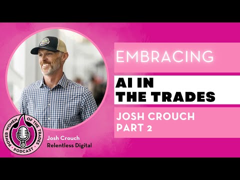 Embracing AI in Trades: Josh Crouch Part 2		