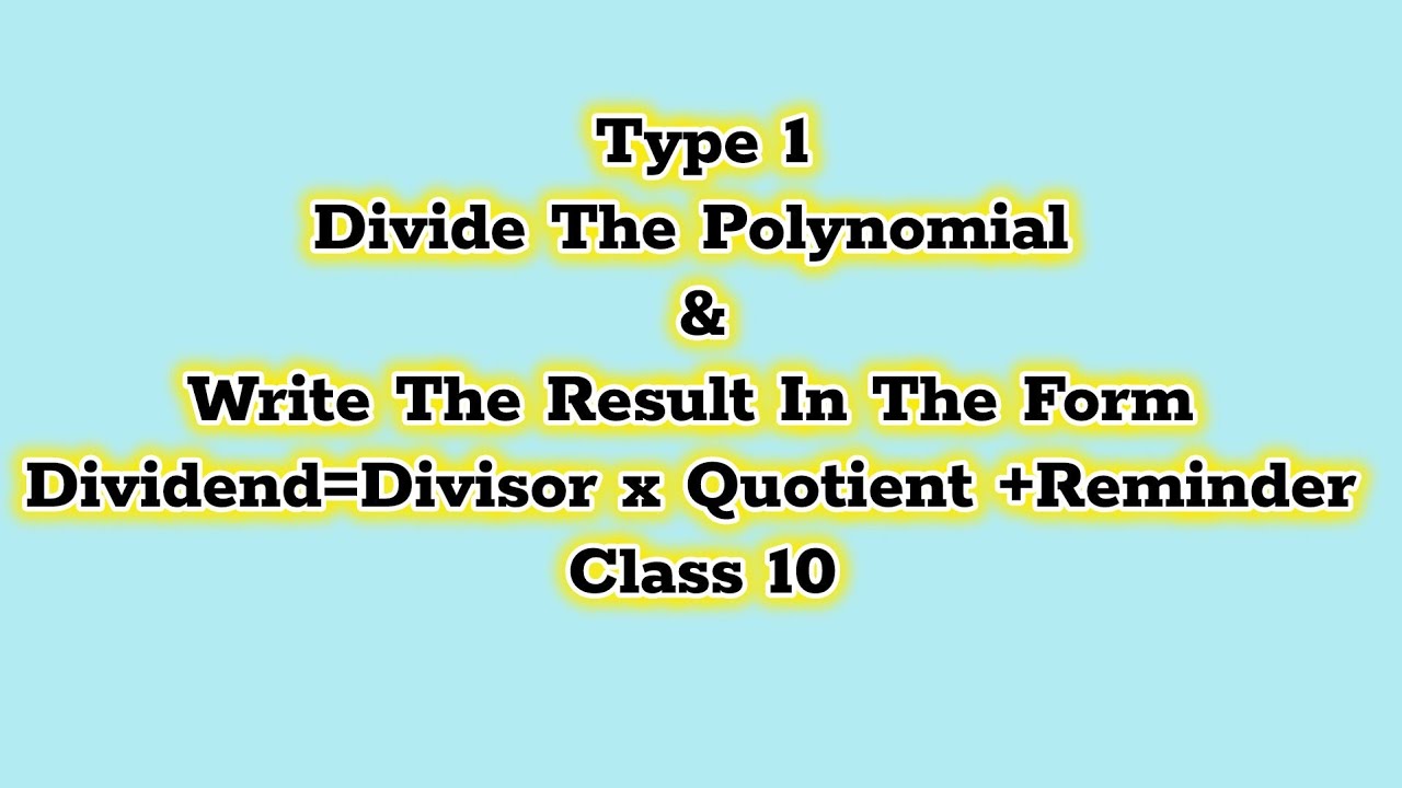 Division Algorithm for Polynomials | Type 1| Find Quotient & Remainder ...