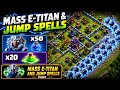 Mass E-Titan &amp; Jump Spells Attack | Clash of Clans 