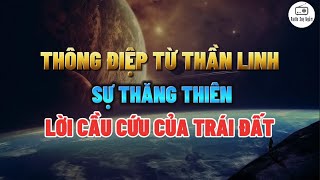 THÔNG ĐIỆP TỪ THẦN LINH - Lời Cầu Cứu Của Trái Đất