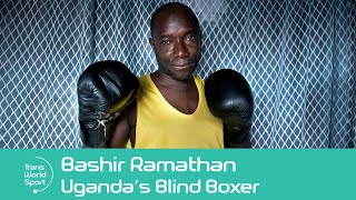 Bashir Ramathan | Uganda’s Blind Boxer | Trans World Sport