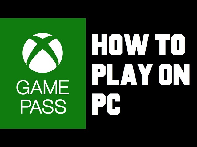 Xbox Game Pass How To Play on PC - How To Setup Xbox Game Pass on PC  Instructions, Guide 