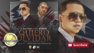 J Alvarez feat Dj Mendez Quiero Olvidar Remix Audio