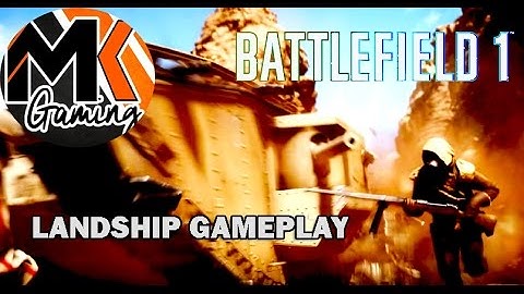 Battlefield 1 - Landship Is OP - Landship Gameplay