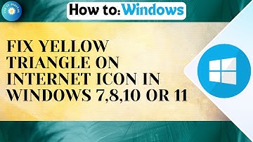 How To Fix Yellow Triangle on Internet Icon in Windows 7,8,10 Or 11