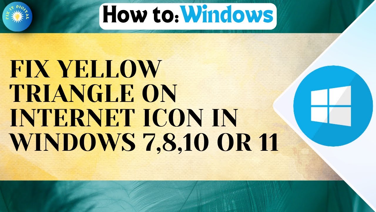 How To Fix Yellow Triangle on Internet Icon in Windows 7,8,10 Or 11