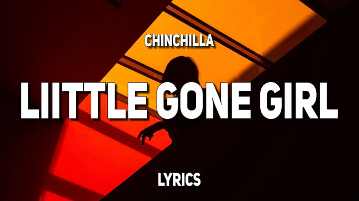 CHINCHILLA - Little Gone Girl (Lyrics) - DayDayNews