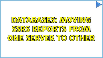Databases: Moving SSRS reports from one Server to other (3 Solutions!!)