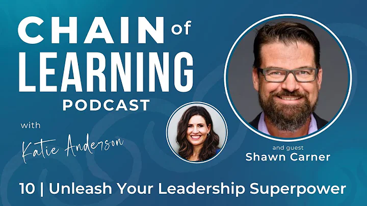 Unleash Your Leadership Superpower with Shawn Carner | 10