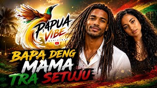 BAPA MAMA TRA SETUJU - PAPUA VIBE OFFICIAL | #reggae #reggaeton #lagutimur 