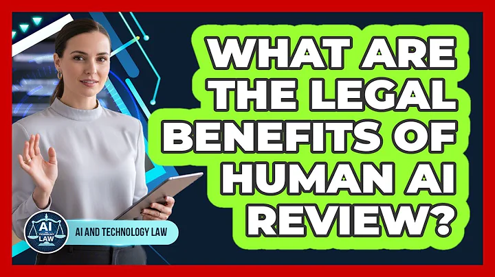 What Are The Legal Benefits Of Human AI Review?