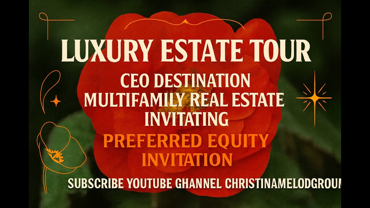 2025 Luxury Estate Tour | Preferred Equity & JV Equity Partner Coffee Time™with ChristinaMelodyGroup