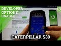 How to enter Developer Options CATERPILLAR S30 - enable USB Debugging