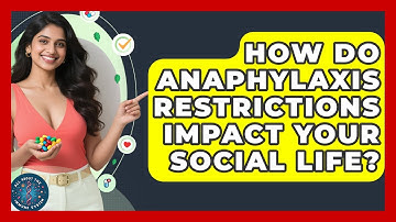 How Do Anaphylaxis Restrictions Impact Your Social Life? - All About the Immune System