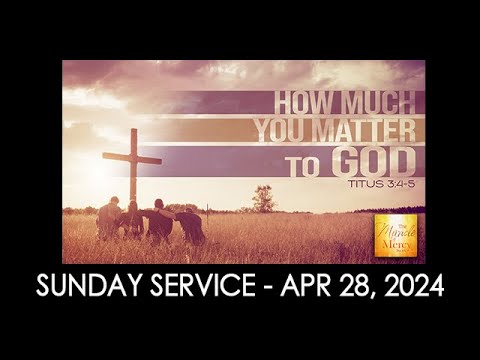04/28/24 (11:00 am) - The Miracle of Mercy, pt 5 "How Much You Matter to God”