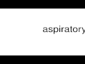 How to pronounce aspiratory