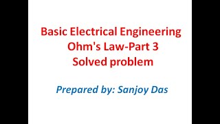 Basic Electrical Engineering: Ohm's Law- Part 3 (Solved Problem) Profile
