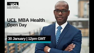 UCL MBA  Health Open Day - Monday 30 January