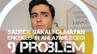 SADECE Sakalı Çıkmayan Erkeklerin Anlayabileceği 9 PROBLEM | Sohbet | Koray Cengiz
